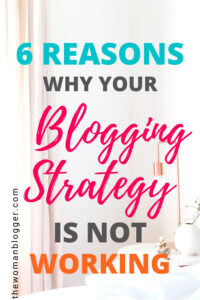 Read more about the article 7 Reasons Why Your Blogging Strategy is Not Working