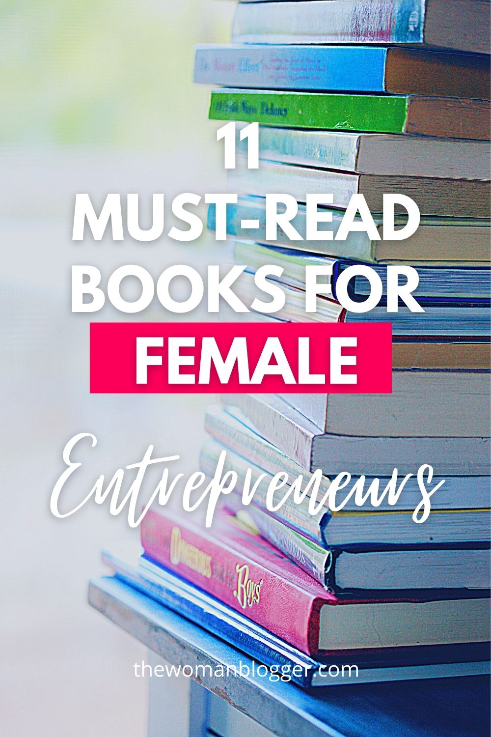 11 Must Read Books For Female Entrepreneurs The Woman Blogger