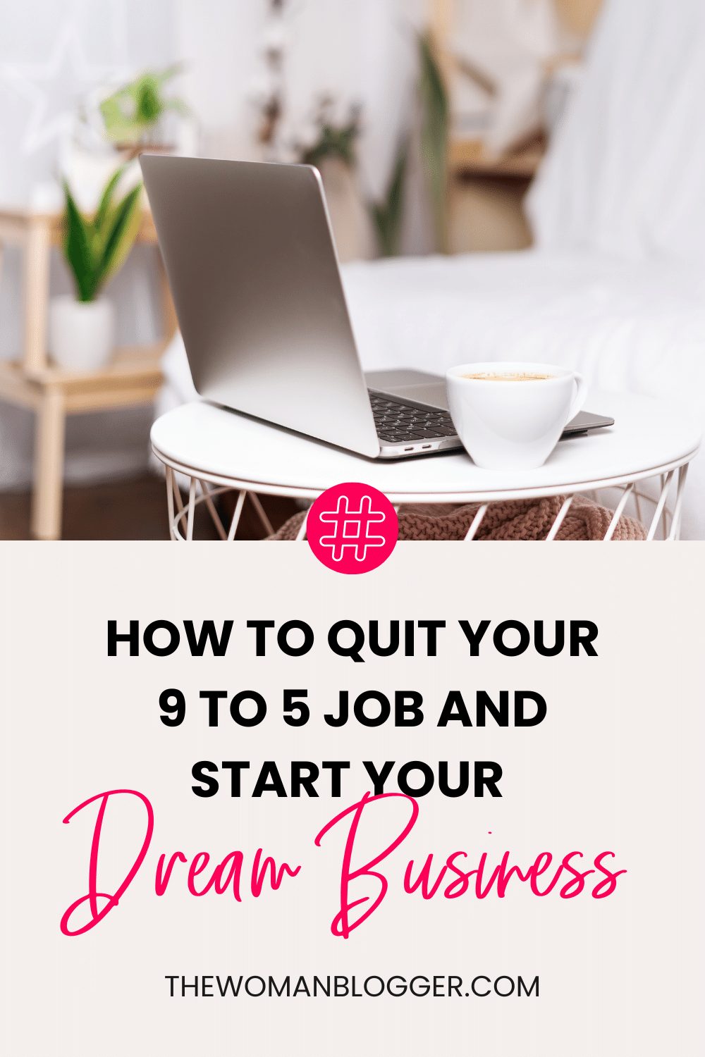 You are currently viewing How to Quit Your 9 to 5 Job and Start Your Dream Business